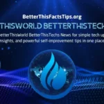BetterThisWorld BetterThisTechs News