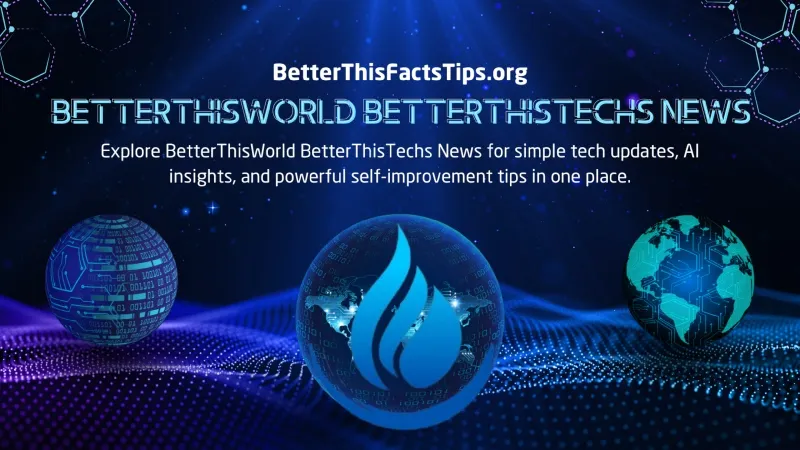 BetterThisWorld BetterThisTechs News