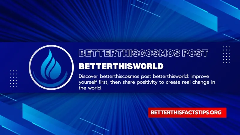 BetterThisCosmos Post BetterThisWorld