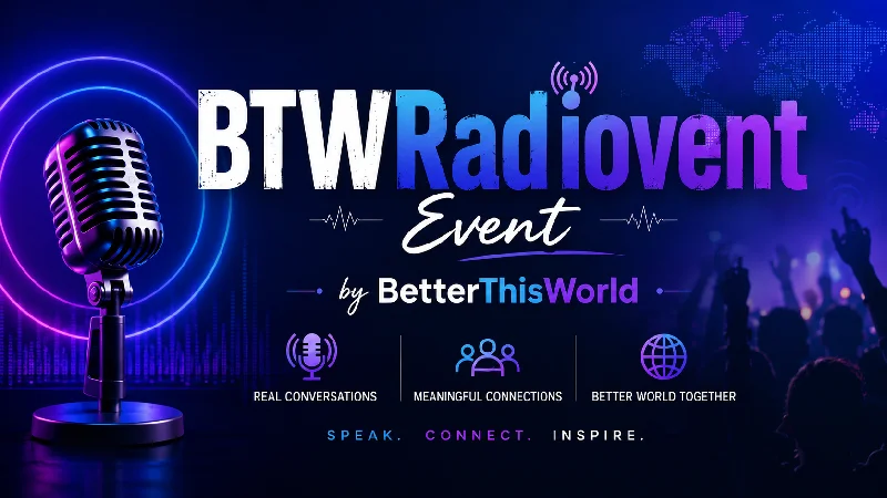 BTWRadiovent event by BetterThisWorld